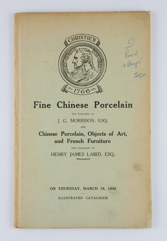 Catalogue of Fine Chinese Enamelled Porcelain : the Property of J. G. Morrison, Esq. of Fonthill House, Tisbury, Wilts ; and Chinese Porcelain, Objects of Art and French Furniture : the Property of Henry James Laird, Esq: Thursday, March 19, 1936