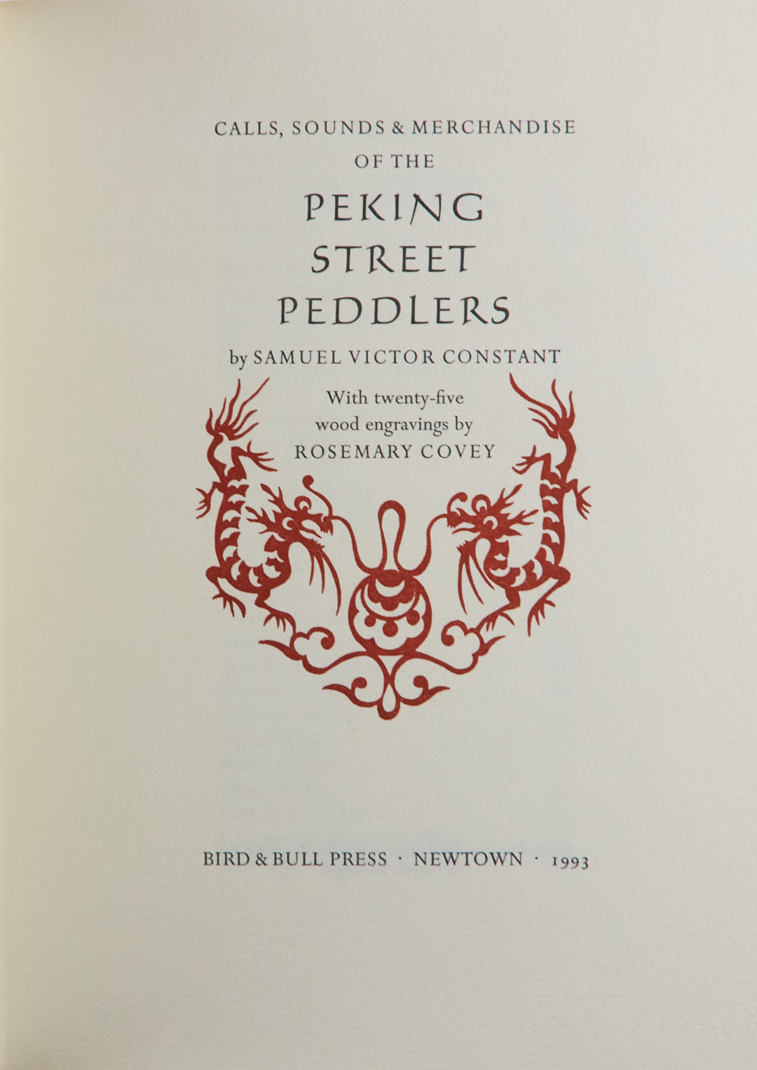 Calls, Sounds, and Merchandise of the Peking Street Peddler With twenty-five wood engravings by Rosemary Covey