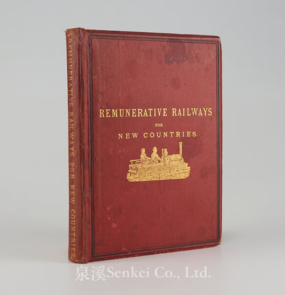 Remunerative Railways for New Countries: With Some Account of the First Railway in China, Including 8 Original Woodbury Photographs of the First Chinese Railway (Woosung Railway), 1878